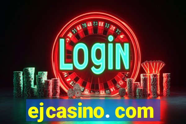 ejcasino. com